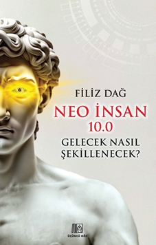 Neo İnsan 10.0 Gelecek Nasıl Şekillenecek? resmi